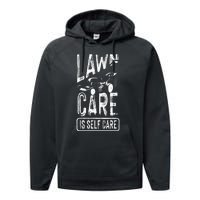 Funny Lawn Care Self Care Dad Lawn Mowing Joke Performance Fleece Hoodie