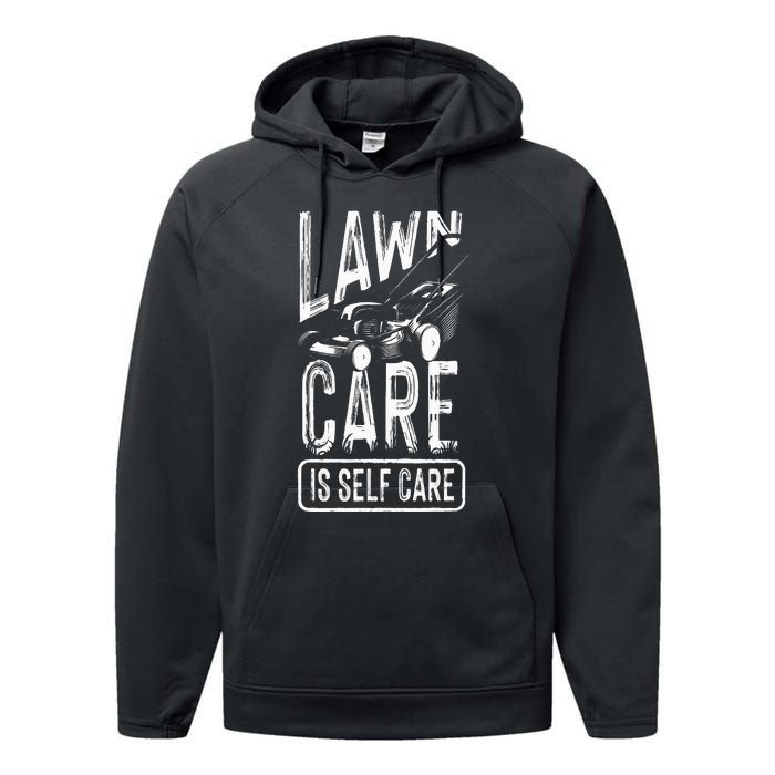 Funny Lawn Care Self Care Dad Lawn Mowing Joke Performance Fleece Hoodie