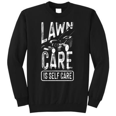 Funny Lawn Care Self Care Dad Lawn Mowing Joke Sweatshirt