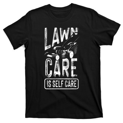 Funny Lawn Care Self Care Dad Lawn Mowing Joke T-Shirt