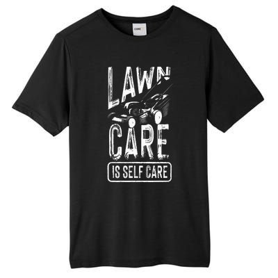 Funny Lawn Care Self Care Dad Lawn Mowing Joke Tall Fusion ChromaSoft Performance T-Shirt