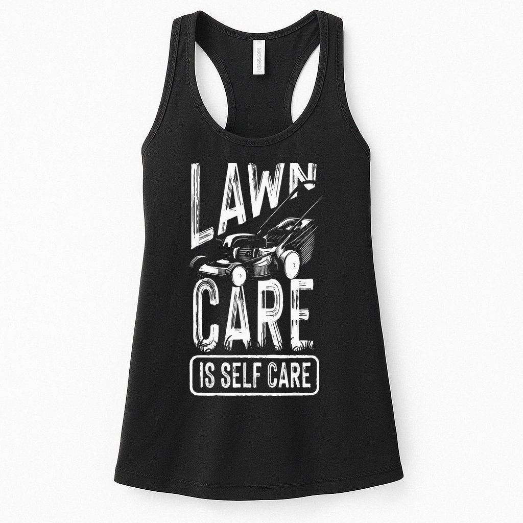 Funny Lawn Care Self Care Dad Lawn Mowing Joke Womens Tank Top