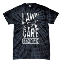 Funny Lawn Care Self Care Dad Lawn Mowing Joke Tie-Dye T-Shirt