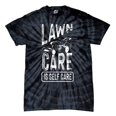 Funny Lawn Care Self Care Dad Lawn Mowing Joke Tie-Dye T-Shirt