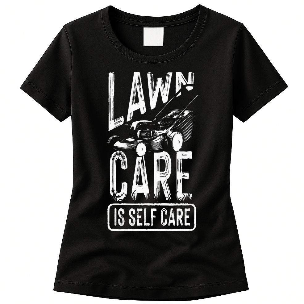 Funny Lawn Care Self Care Dad Lawn Mowing Joke Womens T-Shirt