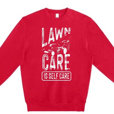 Funny Lawn Care Self Care Dad Lawn Mowing Joke Premium Crewneck Sweatshirt