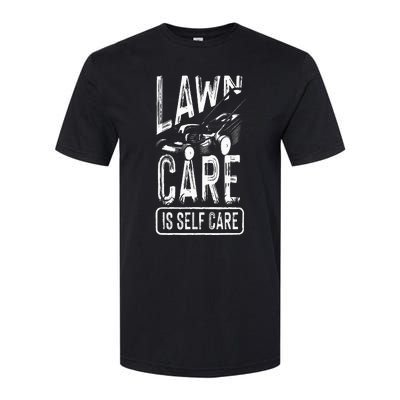 Funny Lawn Care Self Care Dad Lawn Mowing Joke Softstyle CVC T-Shirt