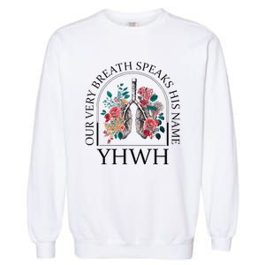 Floral Lung Christian Our Very Breath Speaks His Name Yhwh Garment-Dyed Sweatshirt