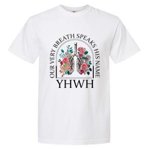 Floral Lung Christian Our Very Breath Speaks His Name Yhwh Garment-Dyed Heavyweight T-Shirt