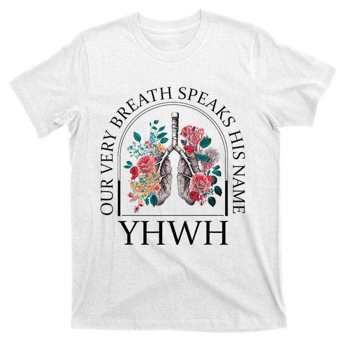 Floral Lung Christian Our Very Breath Speaks His Name Yhwh T-Shirt