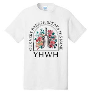 Floral Lung Christian Our Very Breath Speaks His Name Yhwh Tall T-Shirt