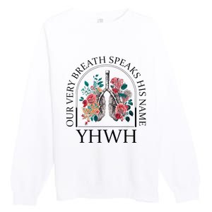 Floral Lung Christian Our Very Breath Speaks His Name Yhwh Premium Crewneck Sweatshirt