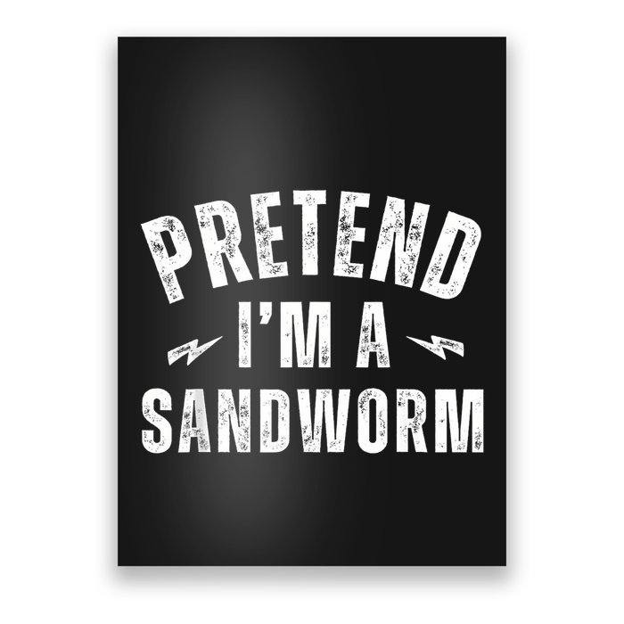 Funny Lazy Costume Last Minute Pretend IM A Sandworm Poster