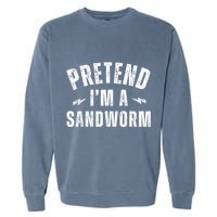 Funny Lazy Costume Last Minute Pretend IM A Sandworm Garment-Dyed Sweatshirt