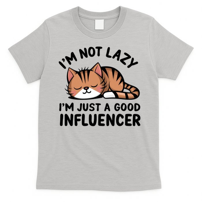Funny Lazy Cat Gift I'm Not Lazy I'm Just A Good Influencer  T-Shirt