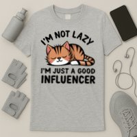 Funny Lazy Cat Gift I'm Not Lazy I'm Just A Good Influencer  T-Shirt