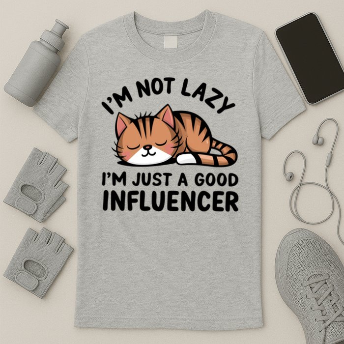 Funny Lazy Cat Gift I'm Not Lazy I'm Just A Good Influencer  T-Shirt