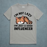 Funny Lazy Cat Gift I'm Not Lazy I'm Just A Good Influencer  T-Shirt