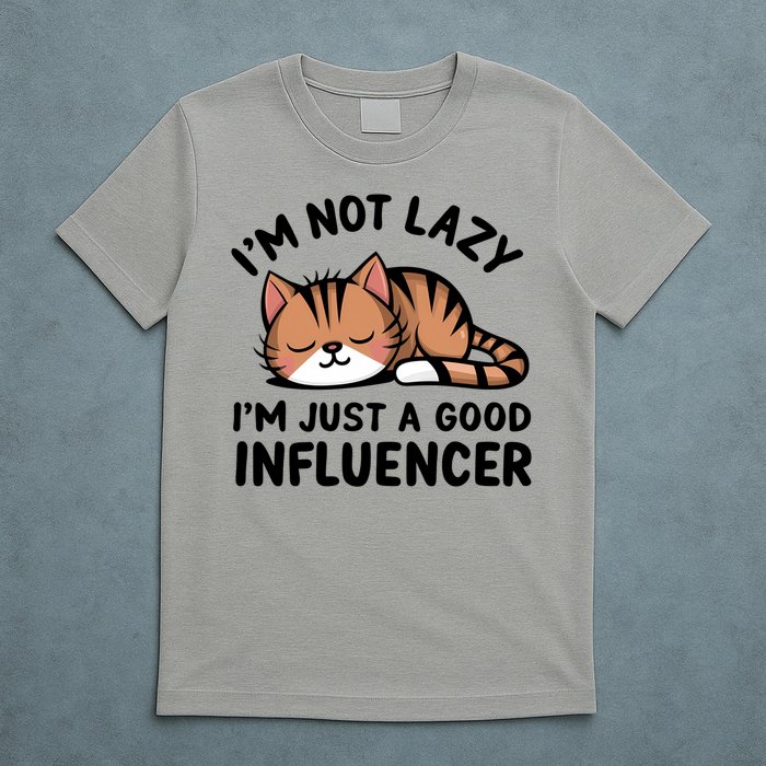 Funny Lazy Cat Gift I'm Not Lazy I'm Just A Good Influencer  T-Shirt