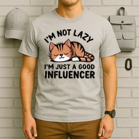 Funny Lazy Cat Gift I'm Not Lazy I'm Just A Good Influencer  T-Shirt