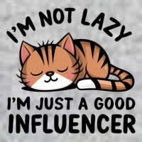 Funny Lazy Cat Gift I'm Not Lazy I'm Just A Good Influencer  T-Shirt