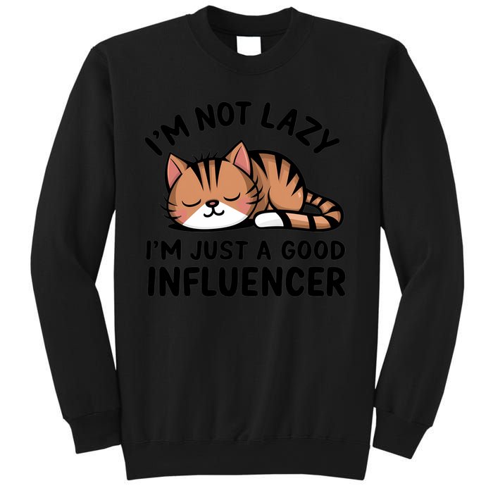 Funny Lazy Cat Gift I'm Not Lazy I'm Just A Good Influencer  Sweatshirt
