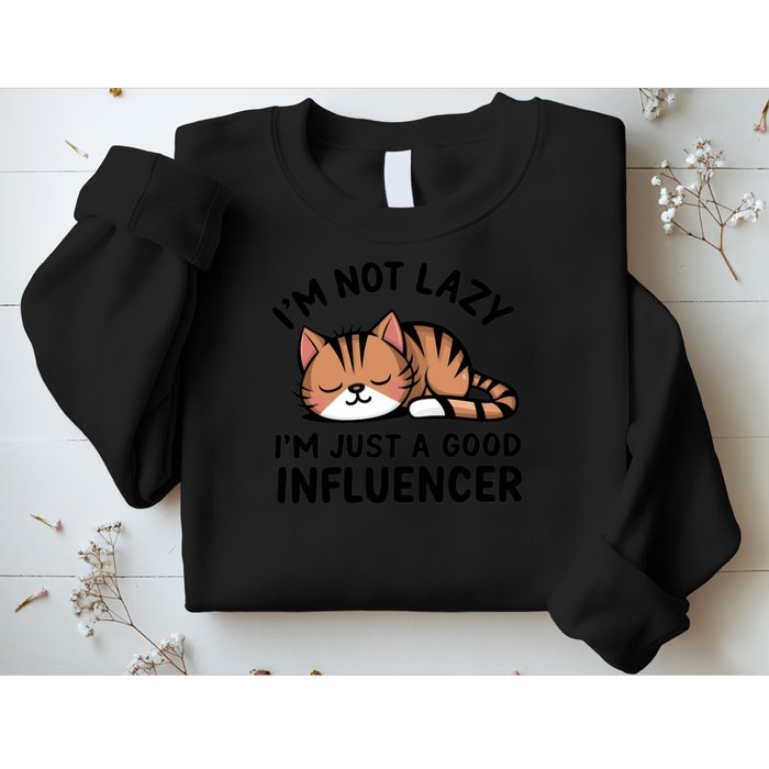 Funny Lazy Cat Gift I'm Not Lazy I'm Just A Good Influencer  Sweatshirt