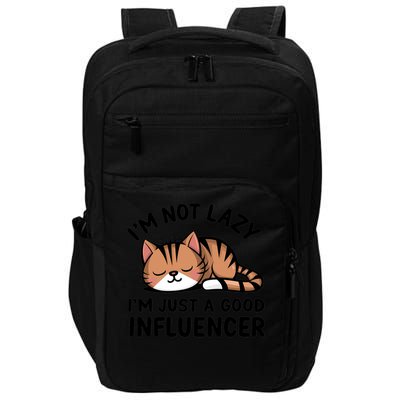 Funny Lazy Cat Gift I'm Not Lazy I'm Just A Good Influencer  Impact Tech Backpack