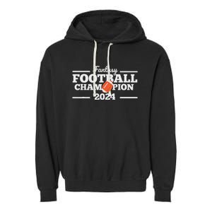 Fantasy League Champ 2024 Winner Fantasy Football Champion Garment-Dyed Fleece Hoodie