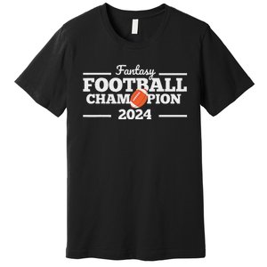 Fantasy League Champ 2024 Winner Fantasy Football Champion Premium T-Shirt