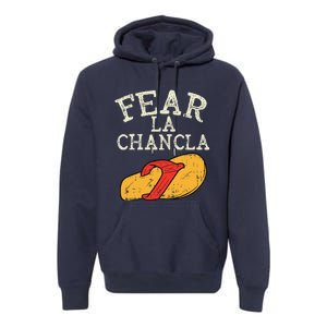 Fear La Chancla Funny Cinco De Mayo Spanish Mexican Premium Hoodie