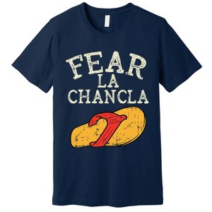 Fear La Chancla Funny Cinco De Mayo Spanish Mexican Premium T-Shirt