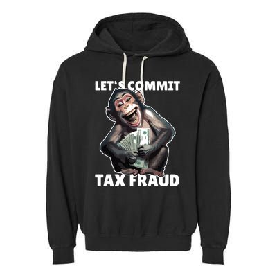 Funny Lets Commit Tax Fraud Monkey Outfit Tax Day Sayings Garment-Dyed Fleece Hoodie