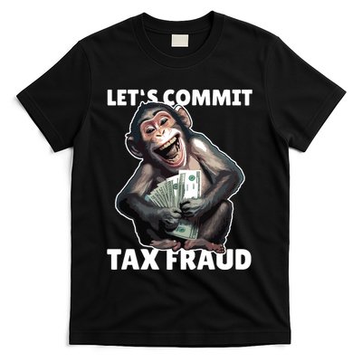 Funny Lets Commit Tax Fraud Monkey Outfit Tax Day Sayings T-Shirt