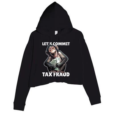 Funny Lets Commit Tax Fraud Monkey Outfit Tax Day Sayings Crop Fleece Hoodie