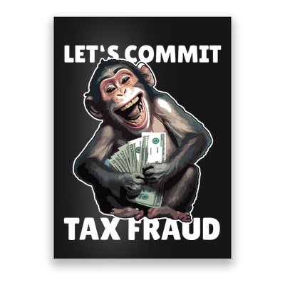 Funny Lets Commit Tax Fraud Monkey Outfit Tax Day Sayings Poster