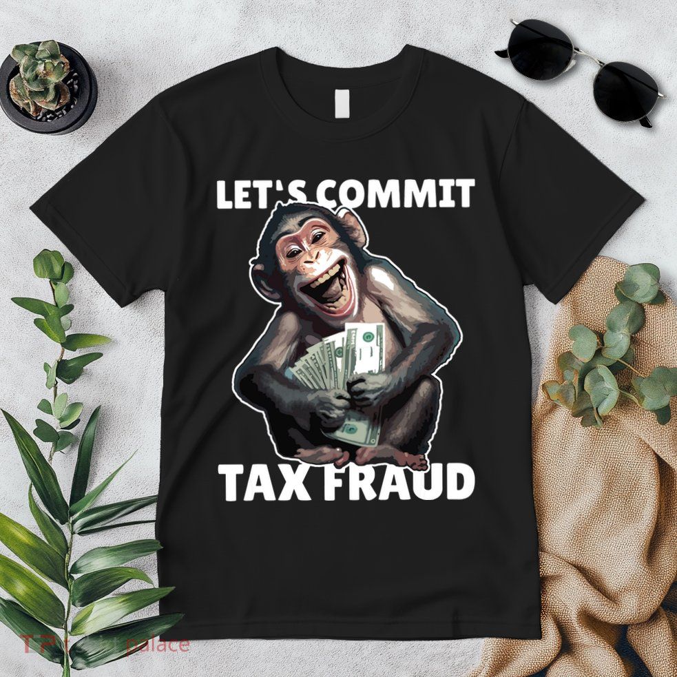 Funny Lets Commit Tax Fraud Monkey Outfit Tax Day Sayings Premium T-Shirt