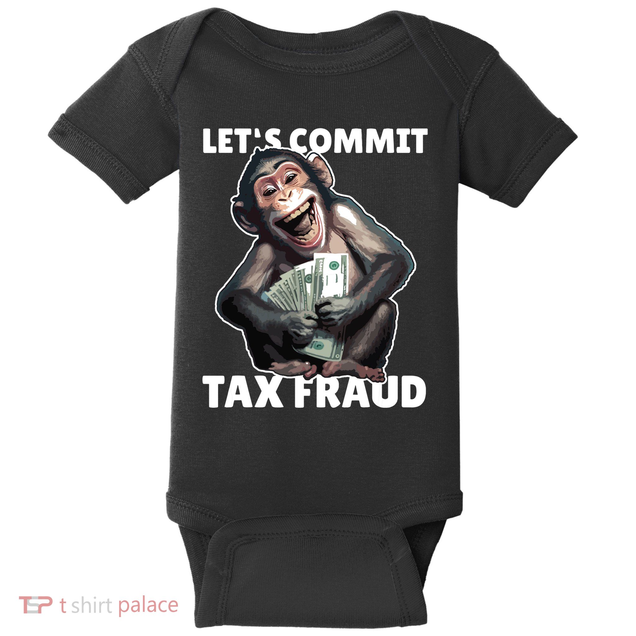 Funny Lets Commit Tax Fraud Monkey Outfit Tax Day Sayings Baby Bodysuit
