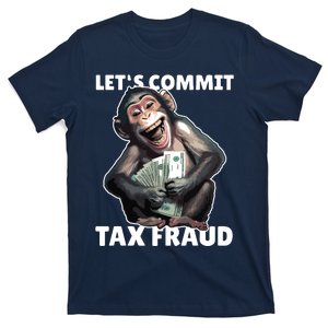 Funny Lets Commit Tax Fraud Monkey Outfit Tax Day Sayings T-Shirt