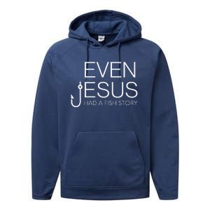 Fishing Lovers Christian Even Jesus Had A Fish Story Performance Fleece Hoodie