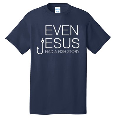 Fishing Lovers Christian Even Jesus Had A Fish Story Tall T-Shirt