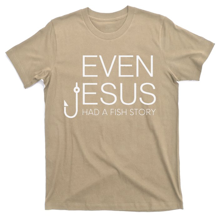 Fishing Lovers Christian Even Jesus Had A Fish Story T-Shirt