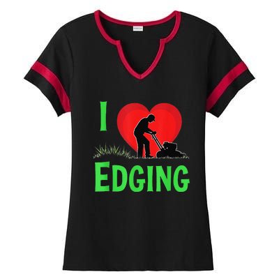 Funny Lawn Care I Love Edging Gardening Enthusiast Ladies Halftime Notch Neck Tee