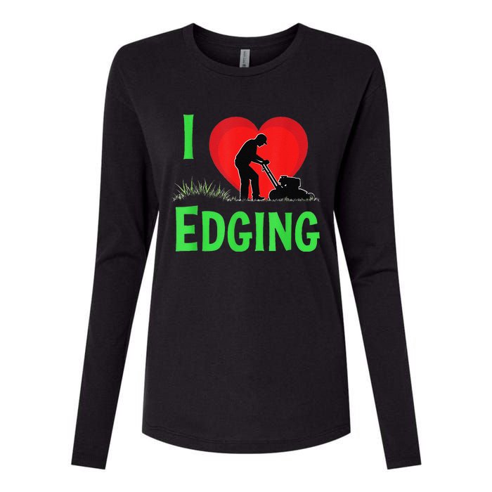 Funny Lawn Care I Love Edging Gardening Enthusiast Womens Cotton Relaxed Long Sleeve T-Shirt