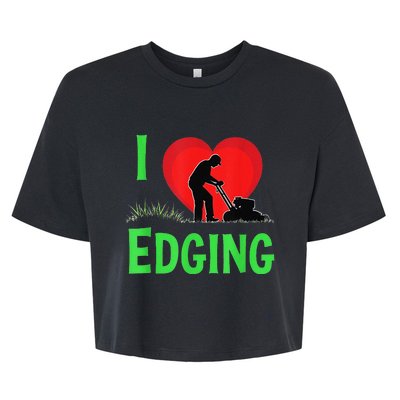 Funny Lawn Care I Love Edging Gardening Enthusiast Bella+Canvas Jersey Crop Tee