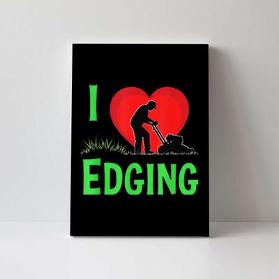 Funny Lawn Care I Love Edging Gardening Enthusiast Canvas