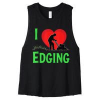 Funny Lawn Care I Love Edging Gardening Enthusiast Women's Racerback Cropped Tank