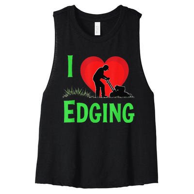 Funny Lawn Care I Love Edging Gardening Enthusiast Women's Racerback Cropped Tank