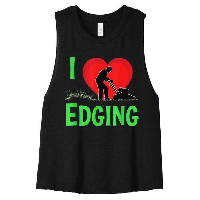 Funny Lawn Care I Love Edging Gardening Enthusiast Women's Racerback Cropped Tank