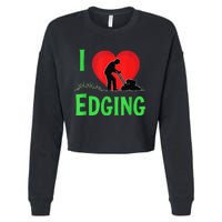 Funny Lawn Care I Love Edging Gardening Enthusiast Cropped Pullover Crew